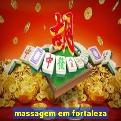 massagem em fortaleza